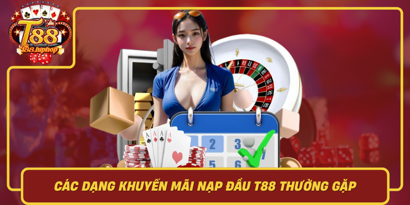 Các Dạng Khuyến Mãi Nạp Đầu T88 Thường Gặp