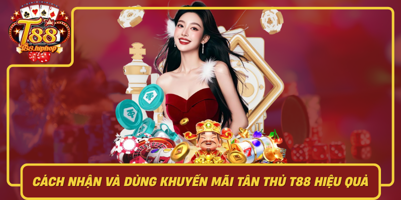 Cách Nhận Và Dùng Khuyến Mãi Tân Thủ T88 Hiệu Quả