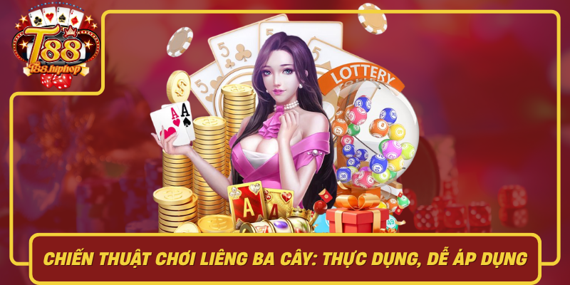 Chiến Thuật Chơi Liêng Ba Cây: Thực Dụng, Dễ Áp Dụng