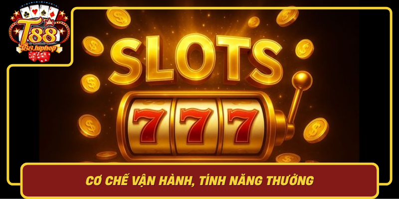 Cơ Chế Vận Hành, Tính Năng Thưởng Và Cách Chọn Game Nổ Hũ Hiện Đại
