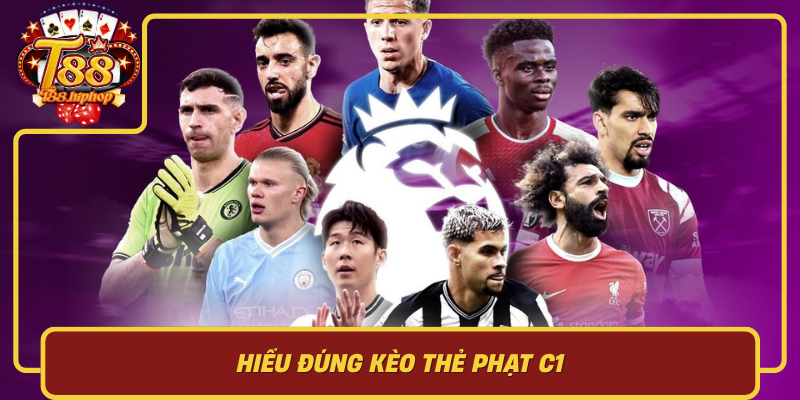 Hiểu Đúng Kèo Thẻ Phạt C1: Loại Kèo, Cách Tính Và Bẫy Thường Gặp