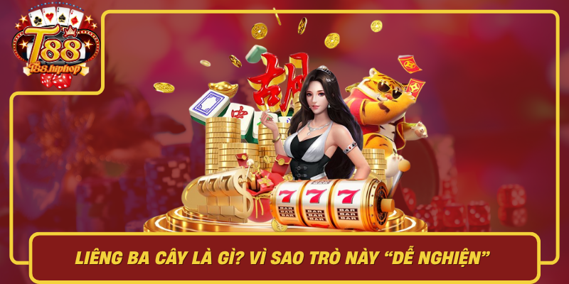Liêng Ba Cây Là Gì: Vì Sao Trò Này “Dễ Nghiện” Theo Nghĩa Dễ Cuốn