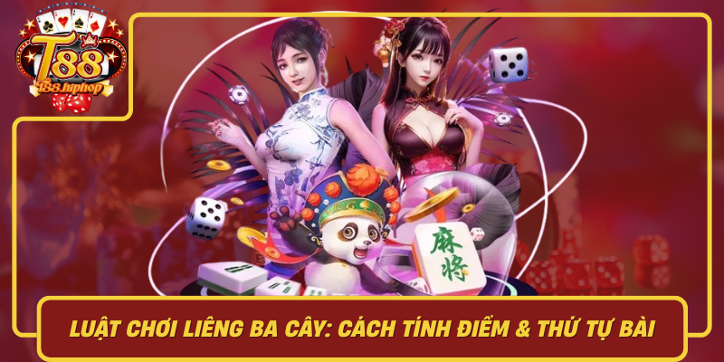 Luật Chơi Liêng Ba Cây: Cách Tính Điểm, Thứ Tự Bài