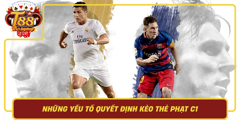 Những Yếu Tố Quyết Định Kèo Thẻ Phạt C1: Trọng Tài, Lối Chơi, Bối Cảnh