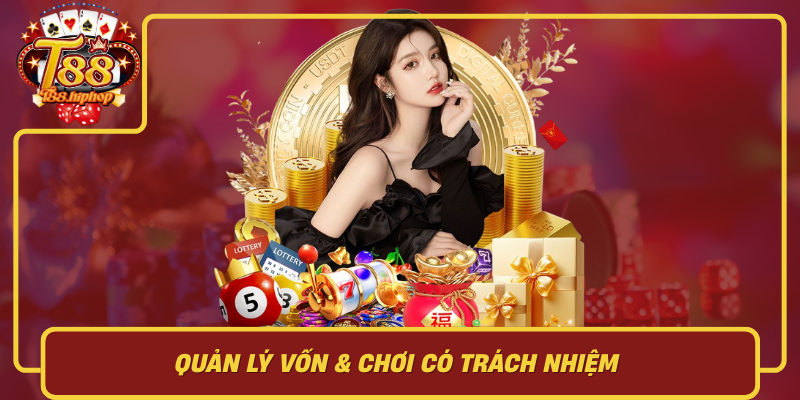 Quản Lý Vốn & Chơi Có Trách Nhiệm Khi Chơi Tiến Lên Tiền Thật Tại T88
