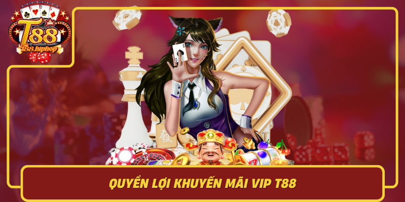 Quyền Lợi Khuyến Mãi VIP T88: Ưu Đãi Đặc Quyền Và Giá Trị Thực Nhận