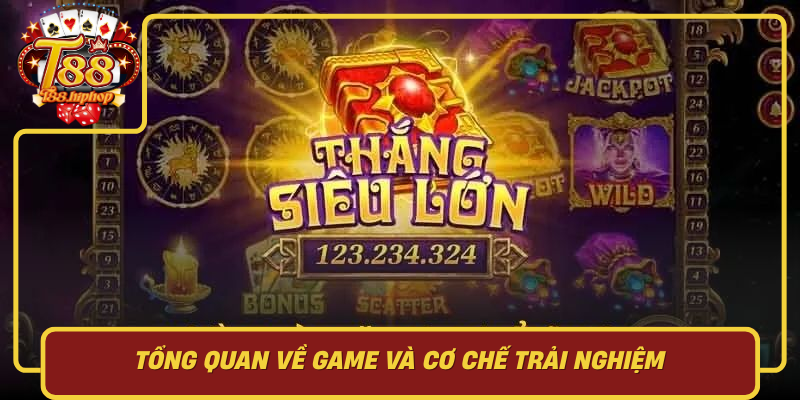 Tổng Quan Về Game Và Cơ Chế Trải Nghiệm