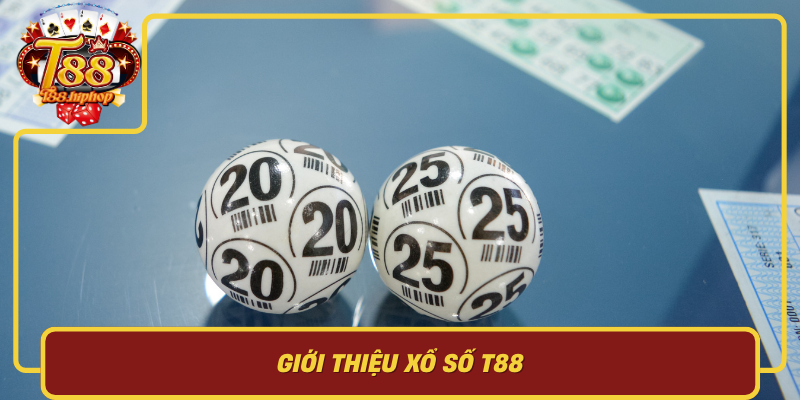 Giới Thiệu Xổ Số T88: Tổng Quan Và Lý Do Nhiều Người Quan Tâm