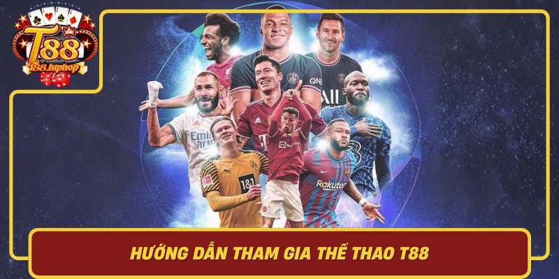 Hướng Dẫn Tham Gia Thể Thao T88: An Toàn, Rõ Ràng, Có Trách Nhiệm